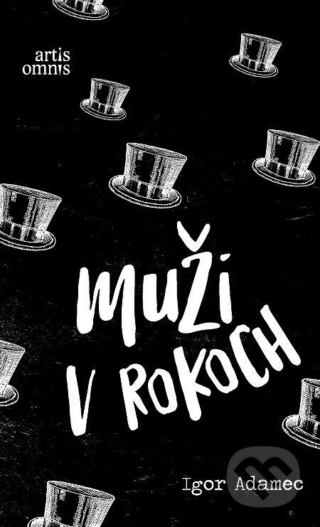 E-kniha: Muži v rokoch (Igor Adamec). Artis Omnis, 2021 E-kniha: Muži v rokoch (Igor Adamec). Artis Omnis, 2021