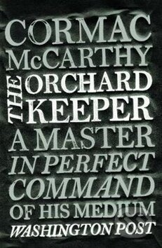 Kniha: The Orchard Keeper (Cormac McCarthy). Pan Macmillan, 2011 Kniha: The Orchard Keeper (Cormac McCarthy). Pan Macmillan, 2011