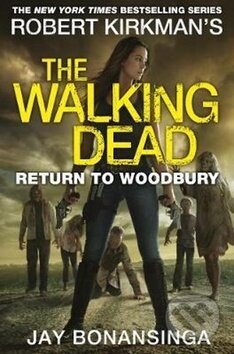Kniha: Return to Woodbury (Jay Bonansinga). Pan Macmillan, 2017 Kniha: Return to Woodbury (Jay Bonansinga). Pan Macmillan, 2017