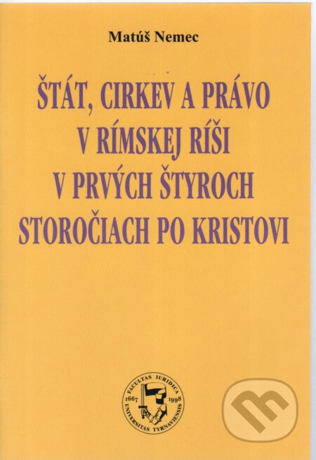 Kniha: Štát, cirkev a právo v Rímskej ríši v prvých štyroch storočiach po Kristovi (Matúš Nemec). Wolters Kluwer (Iura Edition), 2005 Kniha: Štát, cirkev a právo v Rímskej ríši v prvých štyroch storočiach po Kristovi (Matúš Nemec). Wolters Kluwer (Iura Edition), 2005