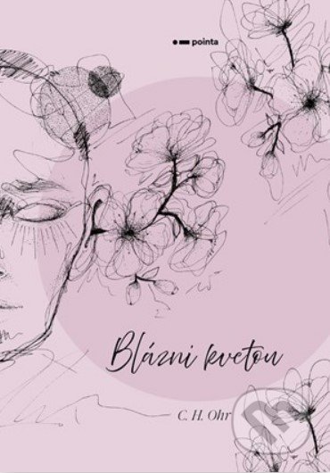 Kniha: Blázni kvetou (C.H. Ohr). Pointa, 2021 Kniha: Blázni kvetou (C.H. Ohr). Pointa, 2021