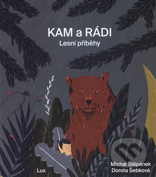 KAM a RÁDI - Lesní příběhy - Michal Štěpánek, Michal Štěpánek - Lux, 2021