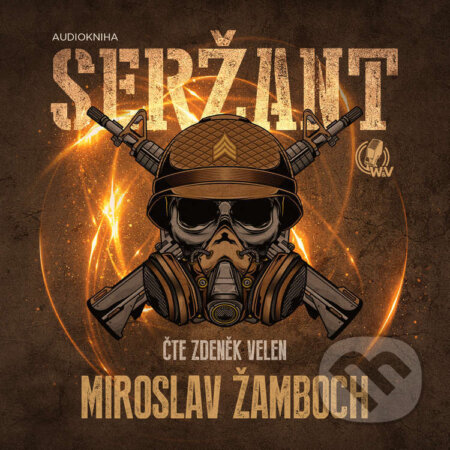 Audiokniha: Seržant (Miroslav Žamboch). Walker & Volf - audio vydavatelství, 2021 Audiokniha: Seržant (Miroslav Žamboch). Walker & Volf - audio vydavatelství, 2021