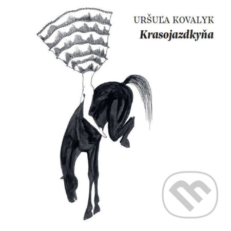 Audiokniha: Krasojazdkyňa (Uršuľa Kovalyk). Vydavateľstvo Šarkan, 2021 Audiokniha: Krasojazdkyňa (Uršuľa Kovalyk). Vydavateľstvo Šarkan, 2021