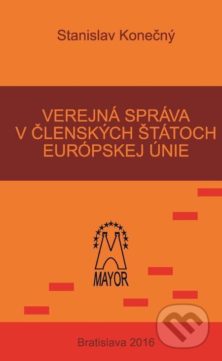 E-kniha: Verejný záujem v členských štátoch Európskej únie (Stanislav Konečný). Mayor, s.r.o. E-kniha: Verejný záujem v členských štátoch Európskej únie (Stanislav Konečný). Mayor, s.r.o.