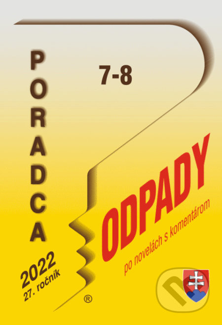 Kniha: Poradca č. 7-8 / 2022 - Zákon o odpadoch (po novele s komentárom) (Poradca s.r.o.). Poradca s.r.o., 2021 Kniha: Poradca č. 7-8 / 2022 - Zákon o odpadoch (po novele s komentárom) (Poradca s.r.o.). Poradca s.r.o., 2021