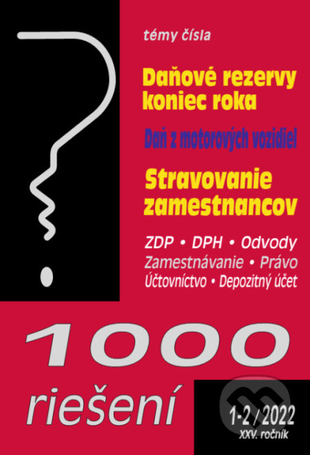 Kniha: 1000 riešení č. 1-2 / 2022 - Daňové rezervy - koniec roka (Poradca s.r.o.). Poradca s.r.o., 2022 Kniha: 1000 riešení č. 1-2 / 2022 - Daňové rezervy - koniec roka (Poradca s.r.o.). Poradca s.r.o., 2022