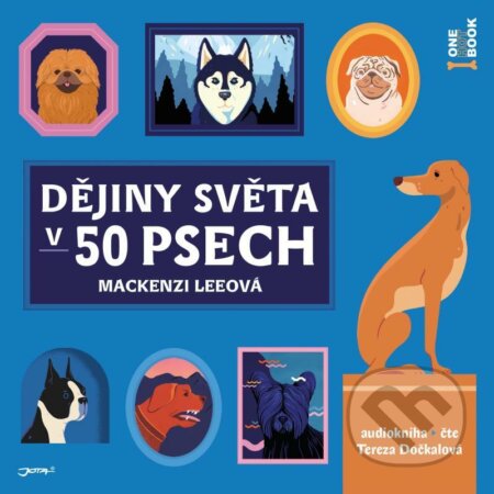 Audiokniha: Dějiny světa v 50 psech (Mackenzi Lee). OneHotBook, 2021 Audiokniha: Dějiny světa v 50 psech (Mackenzi Lee). OneHotBook, 2021
