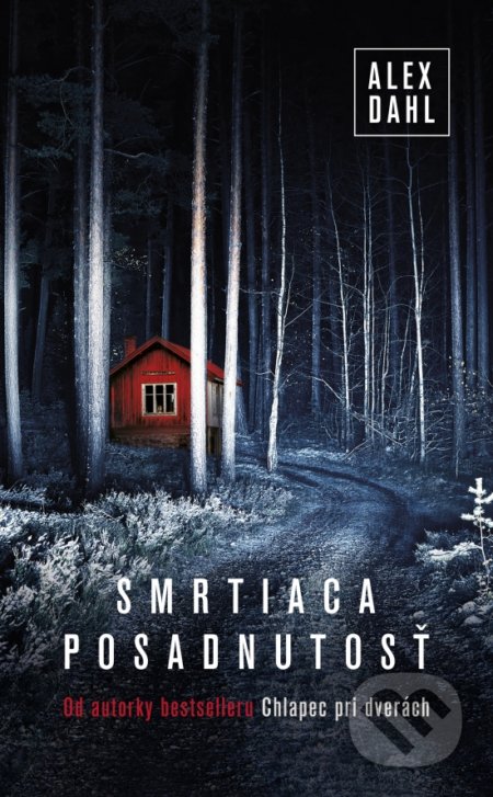 Kniha: Smrtiaca posadnutosť (Alex Dahl). Slovenský spisovateľ, 2022 Kniha: Smrtiaca posadnutosť (Alex Dahl). Slovenský spisovateľ, 2022