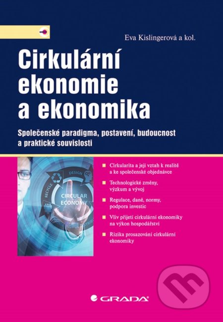 Kniha: Cirkulární ekonomie a ekonomika (Eva Kislingerová a kolektív). Grada, 2021 Kniha: Cirkulární ekonomie a ekonomika (Eva Kislingerová a kolektív). Grada, 2021
