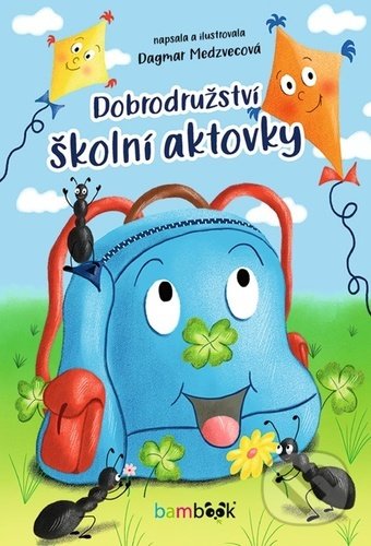 Kniha: Dobrodružství školní aktovky (Dagmar Medzvecová). Bambook, 2021 Kniha: Dobrodružství školní aktovky (Dagmar Medzvecová). Bambook, 2021