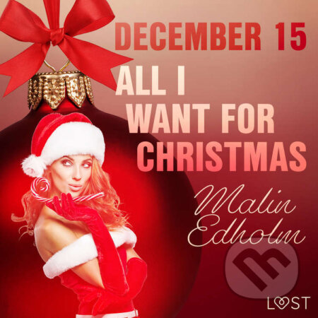 Audiokniha: December 15: All I want for Christmas – An Erotic Christmas Calendar (EN) (Malin Edholm). Saga Egmont, 2021 Audiokniha: December 15: All I want for Christmas – An Erotic Christmas Calendar (EN) (Malin Edholm). Saga Egmont, 2021