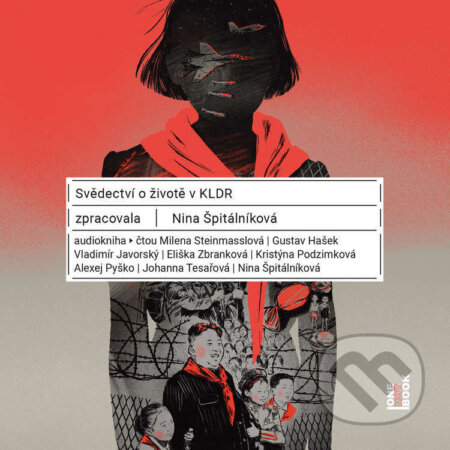 Audiokniha: Svědectví o životě v KLDR (Nina Špitálníková). OneHotBook, 2021 Audiokniha: Svědectví o životě v KLDR (Nina Špitálníková). OneHotBook, 2021