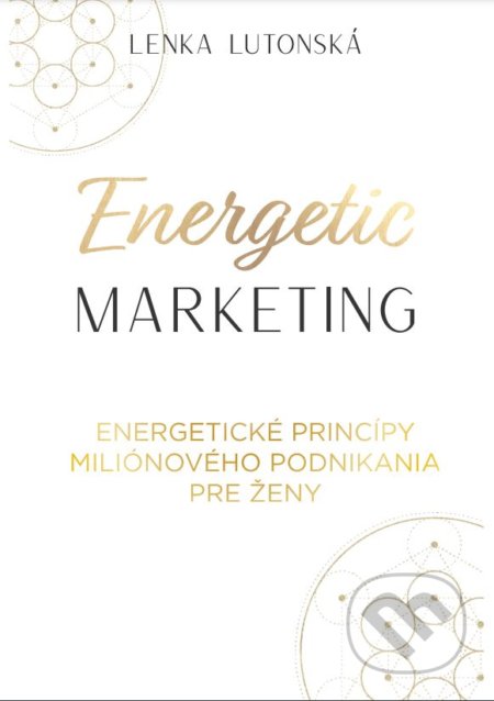 Kniha: Energetic Marketing (Lenka Lutonská). inspira publishing, 2022 Kniha: Energetic Marketing (Lenka Lutonská). inspira publishing, 2022