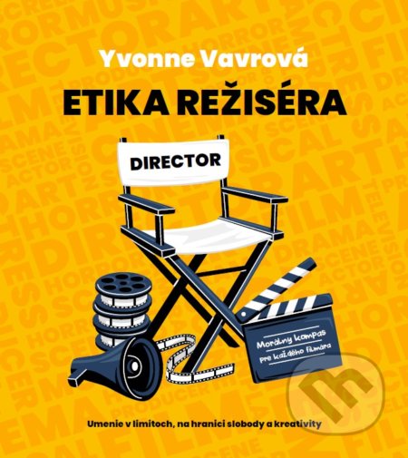 Kniha: Etika režiséra (Yvonne Vavrová). , 2021 Kniha: Etika režiséra (Yvonne Vavrová). , 2021