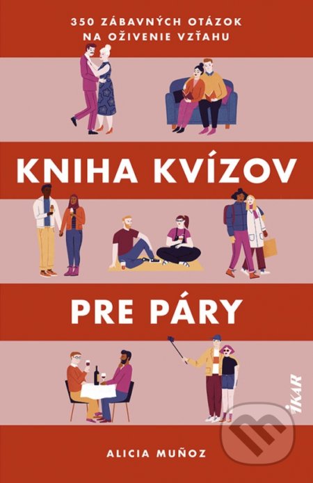 Kniha: Kniha kvízov pre páry (Alicia Muňoz). Ikar, 2022 Kniha: Kniha kvízov pre páry (Alicia Muňoz). Ikar, 2022