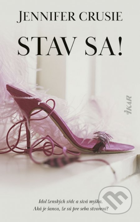 Kniha: Stav sa! (Jennifer Crusie). Ikar, 2022 Kniha: Stav sa! (Jennifer Crusie). Ikar, 2022