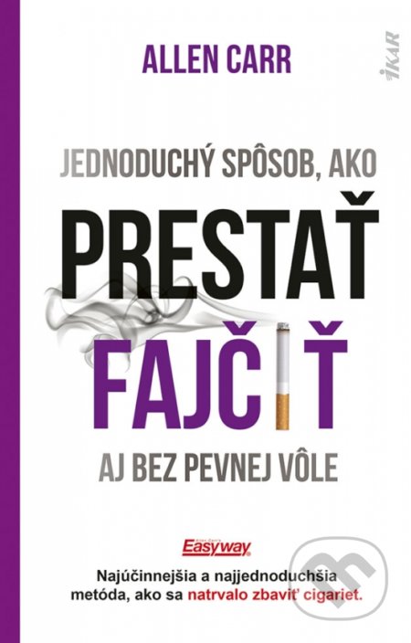 Kniha: Jednoduchý spôsob, ako prestať fajčiť aj bez pevnej vôle (Allen Carr). Ikar, 2022 Kniha: Jednoduchý spôsob, ako prestať fajčiť aj bez pevnej vôle (Allen Carr). Ikar, 2022