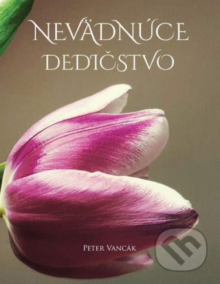 Kniha: Nevädnúce dedičstvo (Peter Vancák). OZ Maják nádeje, 2021 Kniha: Nevädnúce dedičstvo (Peter Vancák). OZ Maják nádeje, 2021