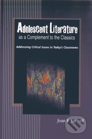 Kniha: Adolescent Literature as a Complement to the Classics (Joan F. a Kaywell). Rowman & Littlefield, 2010 Kniha: Adolescent Literature as a Complement to the Classics (Joan F. a Kaywell). Rowman & Littlefield, 2010