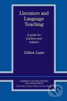 Kniha: Literature and Language Teaching (Gillian Lazar). Cambridge University Press, 1993 Kniha: Literature and Language Teaching (Gillian Lazar). Cambridge University Press, 1993