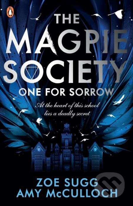 E-kniha: Magpie Society: One for Sorrow (Amy McCulloch a Zoe Sugg). Penguin Books, 2020 E-kniha: Magpie Society: One for Sorrow (Amy McCulloch a Zoe Sugg). Penguin Books, 2020