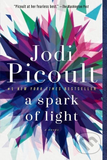 E-kniha: A Spark of Light (Jodi Picoult). Random House, 2018 E-kniha: A Spark of Light (Jodi Picoult). Random House, 2018