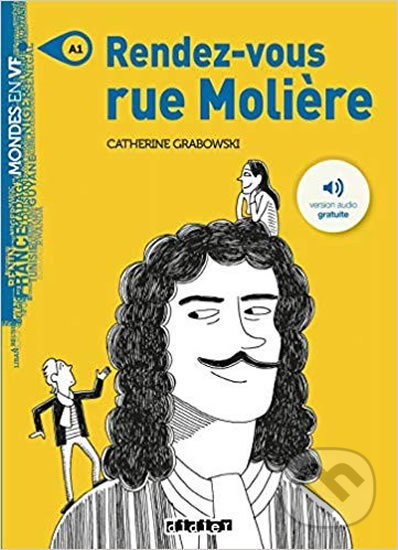 Kniha: Mondes en VF A1 Rendez-vous rue Moliere (Catherine Grabowski). Didier, 2009 Kniha: Mondes en VF A1 Rendez-vous rue Moliere (Catherine Grabowski). Didier, 2009
