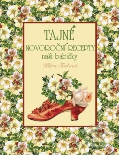 Kniha: Tajné novoroční recepty naší babičky (Klára Trnková). Studio Trnka, 2021 Kniha: Tajné novoroční recepty naší babičky (Klára Trnková). Studio Trnka, 2021