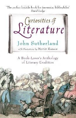 Kniha: Curiosities of Literature (John Sutherland). Cornerstone, 2009 Kniha: Curiosities of Literature (John Sutherland). Cornerstone, 2009