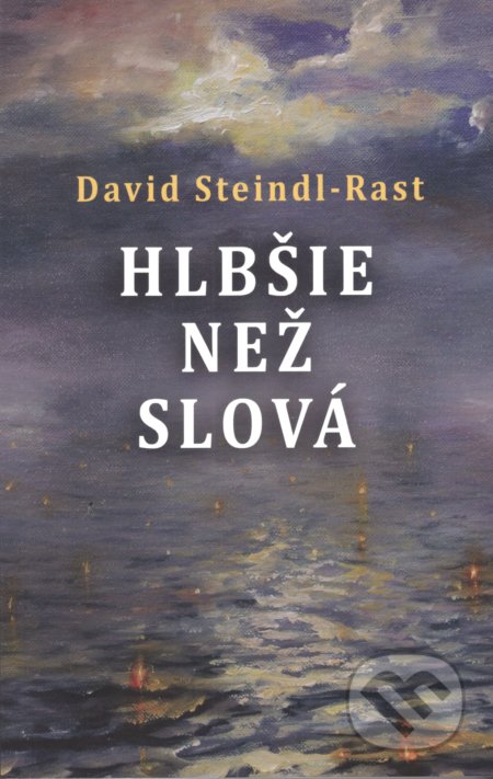 Kniha: Hlbšie než slová (David Steindl Rast). Petrus, 2021 Kniha: Hlbšie než slová (David Steindl Rast). Petrus, 2021