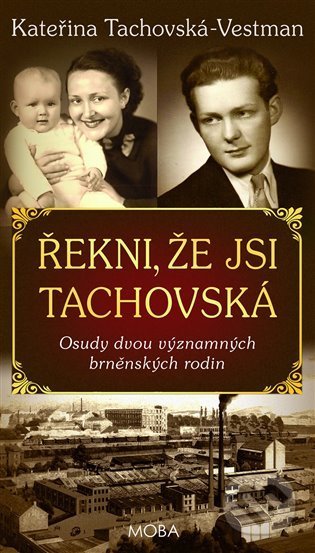 Kniha: Řekni, že jsi Tachovská (Kateřina Tachovská-Vestman). Moba, 2022 Kniha: Řekni, že jsi Tachovská (Kateřina Tachovská-Vestman). Moba, 2022