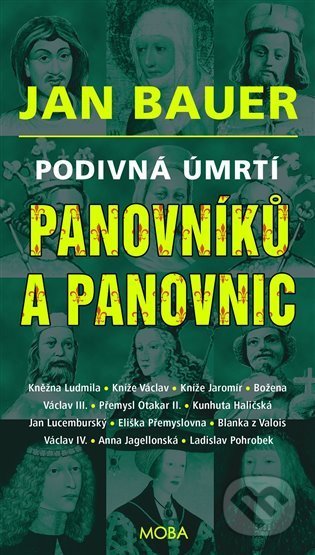 Kniha: Podivná úmrtí panovníků a panovnic (Jan Bauer). Moba, 2022 Kniha: Podivná úmrtí panovníků a panovnic (Jan Bauer). Moba, 2022