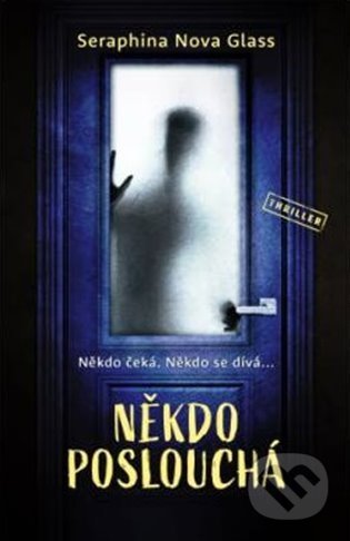 Kniha: Někdo poslouchá (Seraphina Nova Glass). Vendeta, 2022 Kniha: Někdo poslouchá (Seraphina Nova Glass). Vendeta, 2022