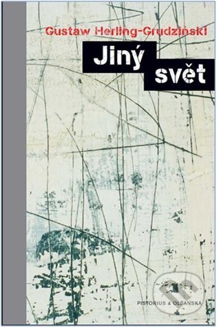 Kniha: Jiný svět (Gustaw Herling-Grudziński). Pistorius & Olšanská, 2022 Kniha: Jiný svět (Gustaw Herling-Grudziński). Pistorius & Olšanská, 2022