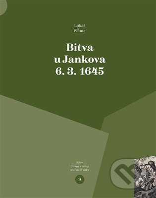 Bitva u Jankova 6. 3. 1645 - Lukáš Sláma, Pavel Ševčík - VEDUTA, 2022