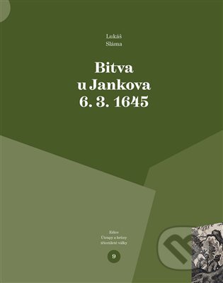 Kniha: Bitva u Jankova 6. 3. 1645 (Lukáš Sláma). Pavel Ševčík - VEDUTA, 2022 Kniha: Bitva u Jankova 6. 3. 1645 (Lukáš Sláma). Pavel Ševčík - VEDUTA, 2022