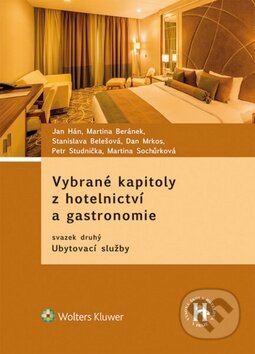 Kniha: Vybrané kapitoly z hotelnictví a gastronomie (Dan Mrkos, Jan Hán, Martina Beránek, Martina Sochůrková, Petr Studnička a Stanislava Belešová). Wolters Kluwer ČR, 2016 Kniha: Vybrané kapitoly z hotelnictví a gastronomie (Dan Mrkos, Jan Hán, Martina Beránek, Martina Sochůrková, Petr Studnička a Stanislava Belešová). Wolters Kluwer ČR, 2016