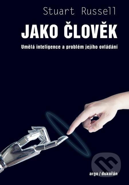 E-kniha: Jako člověk (Stuart Russell). Dokořán, 2021 E-kniha: Jako člověk (Stuart Russell). Dokořán, 2021