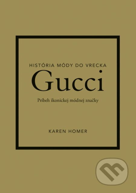 Kniha: Gucci (Karen Homer). Ikar, 2022 Kniha: Gucci (Karen Homer). Ikar, 2022