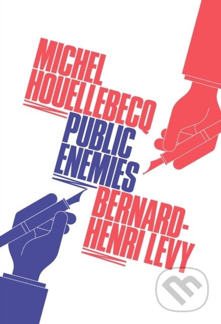 E-kniha: Public Enemies (Bernard Henri-Levy a Michel Houellebecq). Atlantic Books, 2011 E-kniha: Public Enemies (Bernard Henri-Levy a Michel Houellebecq). Atlantic Books, 2011
