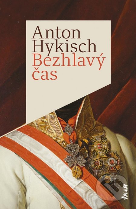 Kniha: Bezhlavý čas (Anton Hykisch). Ikar, 2022 Kniha: Bezhlavý čas (Anton Hykisch). Ikar, 2022