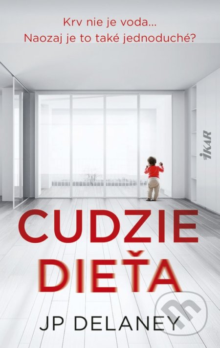 Kniha: Cudzie dieťa (JP Delaney). Ikar, 2022 Kniha: Cudzie dieťa (JP Delaney). Ikar, 2022