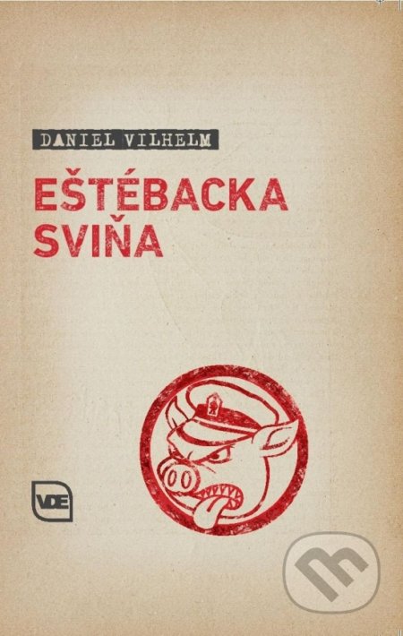 Kniha: Eštébacka sviňa (Daniel Vilhelm). Elita, 2021 Kniha: Eštébacka sviňa (Daniel Vilhelm). Elita, 2021