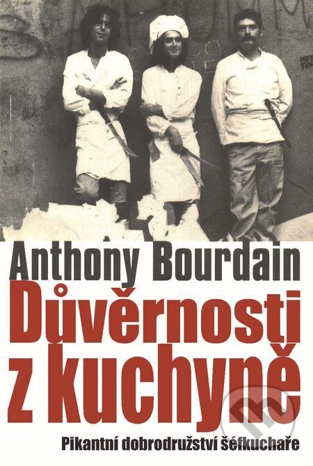E-kniha: Důvěrnosti z kuchyně (Anthony Bourdain). Slovart CZ, 2021 E-kniha: Důvěrnosti z kuchyně (Anthony Bourdain). Slovart CZ, 2021