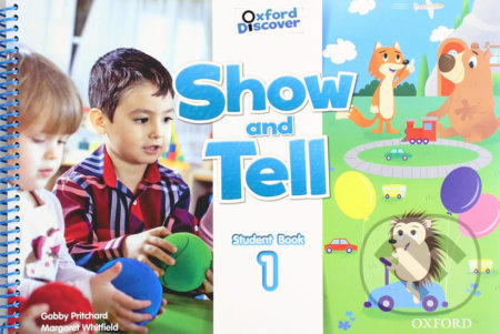 Kniha: Oxford Discover - Show and Tell 1: Student Book (Gabby Pritchard). Oxford University Press, 2018 Kniha: Oxford Discover - Show and Tell 1: Student Book (Gabby Pritchard). Oxford University Press, 2018