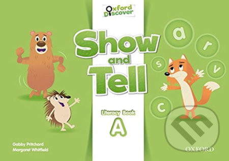 Kniha: Oxford Discover - Show and Tell Literacy: Book A (Gabby Pritchard). Oxford University Press, 2014 Kniha: Oxford Discover - Show and Tell Literacy: Book A (Gabby Pritchard). Oxford University Press, 2014