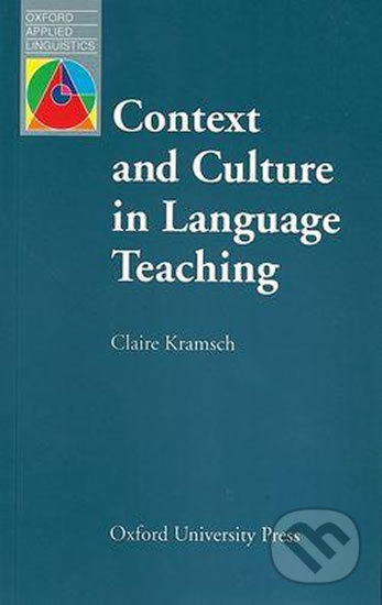 Kniha: Oxford Applied Linguistics - Context and Culture in Language Teaching (Claire Kramsch). Oxford University Press, 1993 Kniha: Oxford Applied Linguistics - Context and Culture in Language Teaching (Claire Kramsch). Oxford University Press, 1993