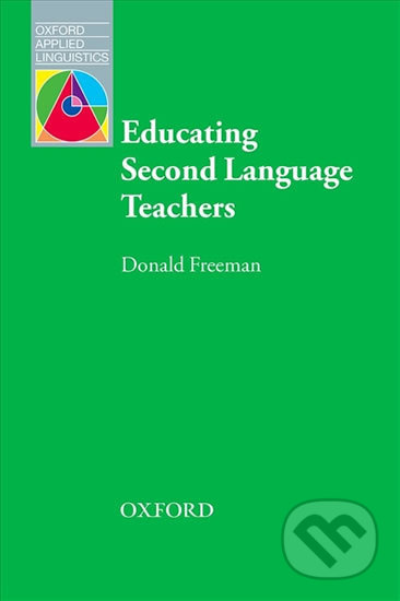 Oxford Applied Linguistics - Educating Second Language Teachers (2nd) - Donald Freeman, Oxford University Press, 2016