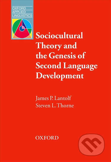 Kniha: Oxford Applied Linguistics - Sociocultural Theory and the Genesis of Second Language Development (2nd) (James Lantolf). Oxford University Press, 2006 Kniha: Oxford Applied Linguistics - Sociocultural Theory and the Genesis of Second Language Development (2nd) (James Lantolf). Oxford University Press, 2006